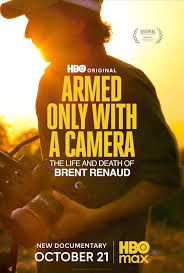 Armed Only with a Camera: The Life and Death of Brent Renaud poster